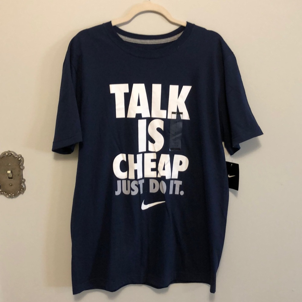 NWT Nike T-Shirt “Talk Is Cheap- Just Do It”